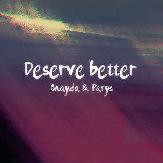 Deserve better by Parys