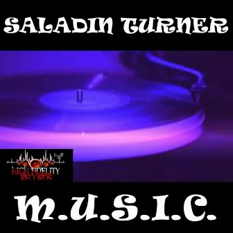 M.U.S.I.C. by Saladin Turner