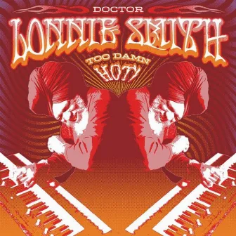 Too Damn Hot by Dr. Lonnie Smith