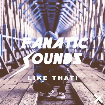 Like That! by Fanatic Sounds