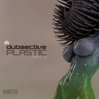 Plastic Part 2 by Dubsective