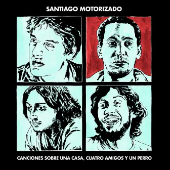 Canciones Sobre una Casa, Cuatro Amigos y un Perro by Santiago Motorizado