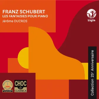 Schubert: The Fantasies for Piano (Collection 25ème anniversaire) by Jerome Ducros