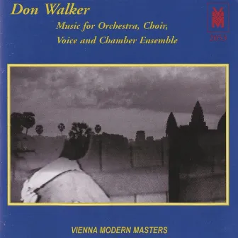 Walker: Music for Orchestra, Choir, Voice & Chamber Ensemble by Don Walker