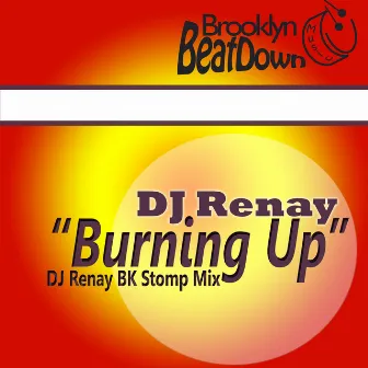 Burning Up (DJ Renay Bk Stomp Mix) by DJ Renay