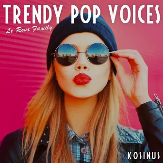 Trendy Pop Voices by Keyvan Le Roux