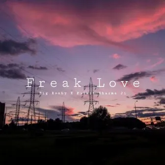 Freak Love (Original) by Big Rooby