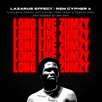 LAZARUS EFFECT:LONG LIVE ZUMZY (REM cypher 4) by ROYAL EMPIRE MANAGEMENT