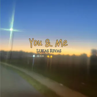 You & Me by Lukas Rivas