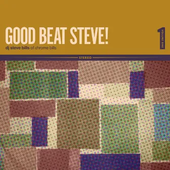 Good Beat Steve! Volume 1 by Chrome Bills