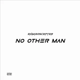 No Other Man by Ehmiemusic