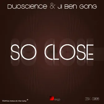 So Close / So Close - Duoscience VIP by Ji Ben Gong