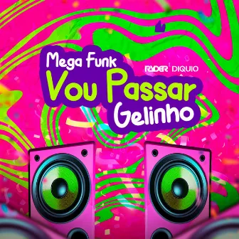 Mega Vou Passar Gelinho by DIQUIO