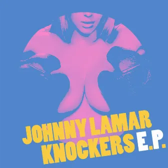 Knockers EP by Johnny Lamar