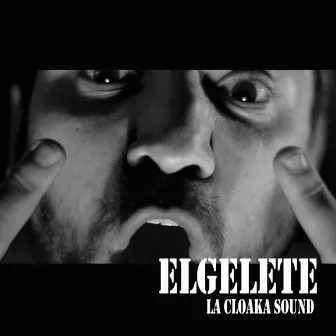 Elgelete by La Cloaka Sound