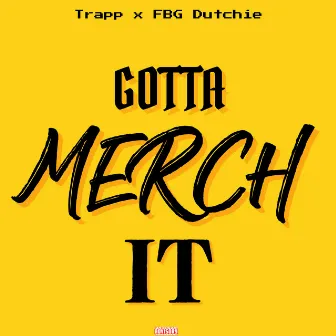 Gotta Merch It by FBG Dutchie