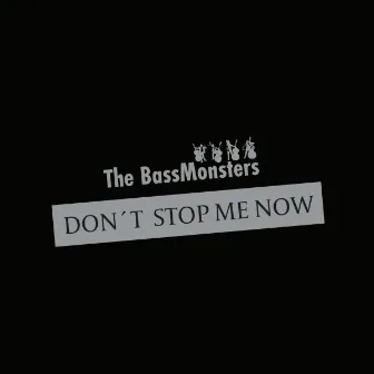 Don't Stop Me Now by The BassMonsters