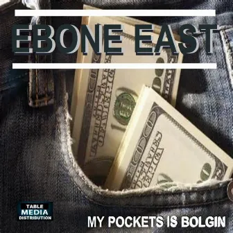 My Pockets Is Bolgin (U Kno Whut Im Holdin) by Ebone East