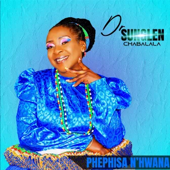 Phephisa N'hwana by DR. SUNGLEN CHABALALA