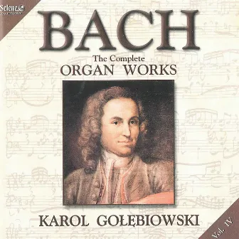 J.S. Bach - The Complete Organ Works vol.4 by Karol Golebiowski