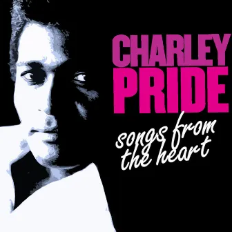 Songs from the Heart by Charley Pride