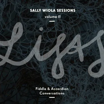 Fiddle and Accordion Conversations - Sally Wiola Sessions, Vol. II by Lisa Rydberg