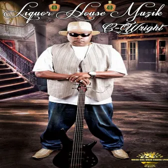 Liquor House Muzik by C-Wright