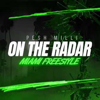 On the Radar (Miami Freestyle) by Pesh Milli