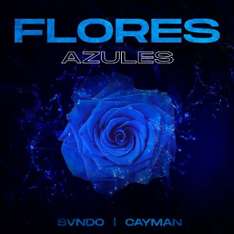 Flores Azules by Cayman