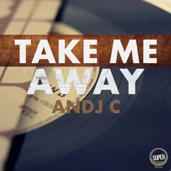 Take Me Away by Andj C