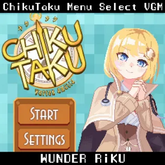 ChikuTaku 「チクタク」Menu Select Theme from ChikuTaku: The Game (Original Game Soundtrack) by WUNDER RiKU