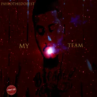 MY Team by PayroTheDopest