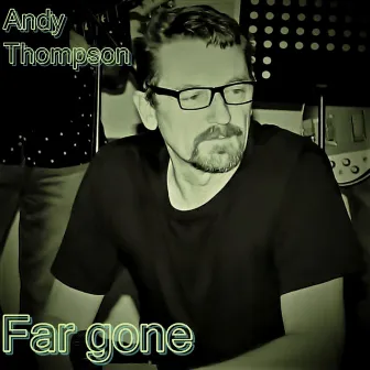 Far Gone by Andy Thompson