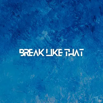 Break Like That by TTen