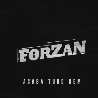 Acaba Tudo Bem by Forzan