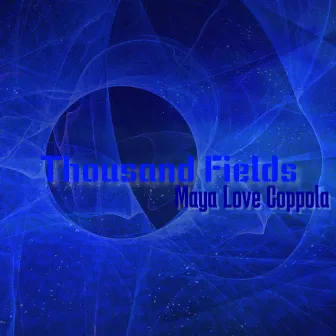 Thousand Fields by Maya Love Coppola