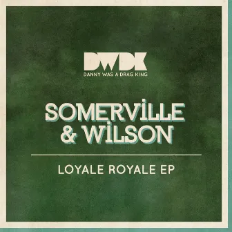 Loyale Royale EP by Somerville & Wilson