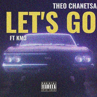 LET'S GO by Theo Chanetsa