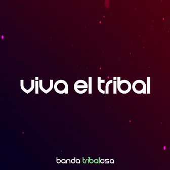 Viva el Tribal by Banda Tribalosa