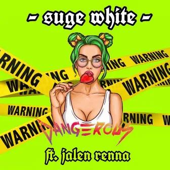 Dangerous (feat. Jalen Renna) by Suge White