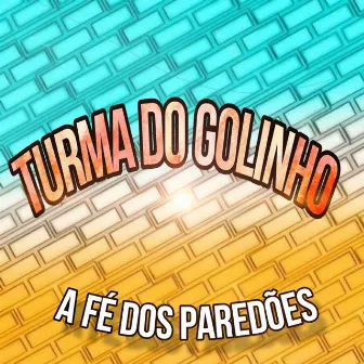 A Fé dos Paredões by Turma do golinho