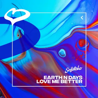 Love Me Better by Earth n Days