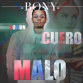 Soy un Cuero Malo by Bony