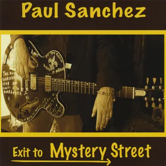 Exit To Mystery Street by Paul Sanchez