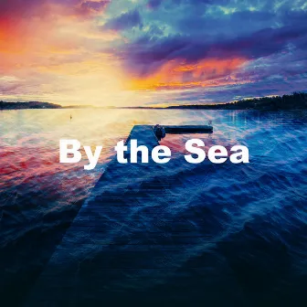 By the Sea by Ocean Sounds ASMR