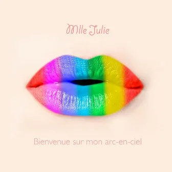 Bienvenue sur mon arc-en-ciel by Mlle Julie