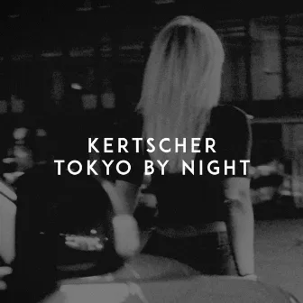 Tokyo by Night by KERTSCHER