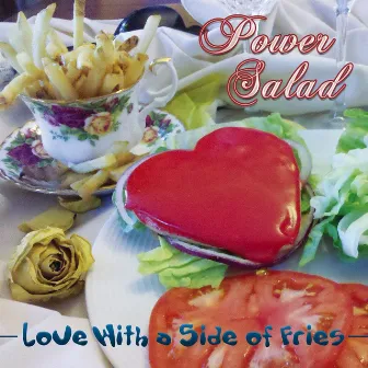 Love With a Side of Fries by Power Salad