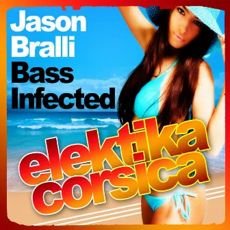 Bass Infected (Elektika Corsica) by Jason Bralli