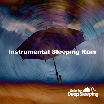 Instrumental Sleeping Rain by Rain for Deep Sleeping